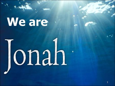 1 We are 1. 2 Jonah 1:4-17 Do we have the heart of our compassionate God? 2.