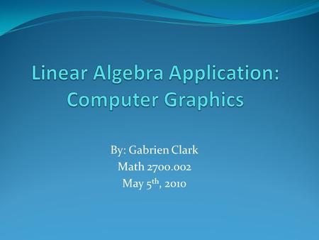 Linear Algebra Application: Computer Graphics