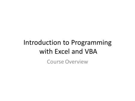 Introduction to Programming with Excel and VBA Course Overview.