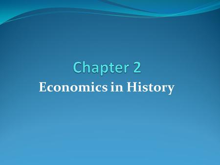 Economics in History Throughout history, people have always had an economic system The main purpose of an economic system is to answer 3 questions What.