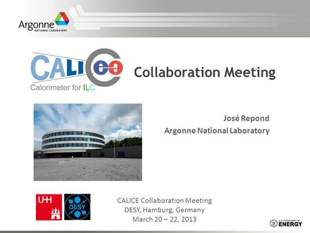 Collaboration Meeting José Repond Argonne National Laboratory CALICE Collaboration Meeting DESY, Hamburg, Germany March 20 – 22, 2013.
