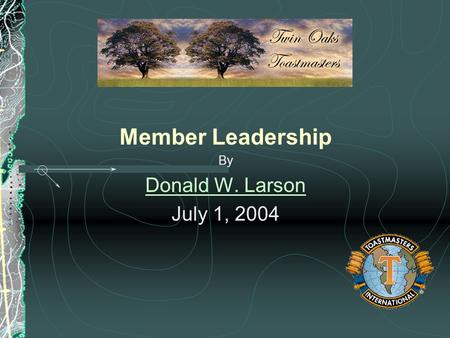 Member Leadership By Donald W. Larson July 1, 2004.