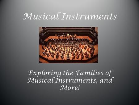 Exploring the Families of Musical Instruments, and More!