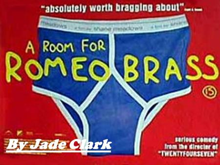By Jade Clark. PRODUCTION A Room for Romeo Brass is a 1999 film directed and written by Shane Meadows. It was co-written by frequent Meadows collaborator.