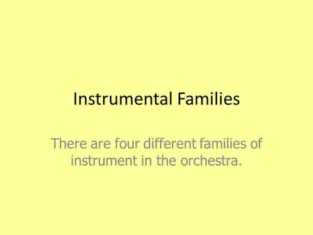 Instrumental Families