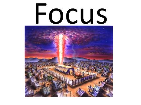 Focus. Key Scriptures of Tabernacle Instruction concerning the Tabernacle Exodus 25 -31 Construction of the Tabernacle Exodus 35 - 40.