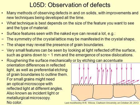 L05D: Observation of defects Many methods of observing defects in and on solids, with improvements and new techniques being developed all the time. What.