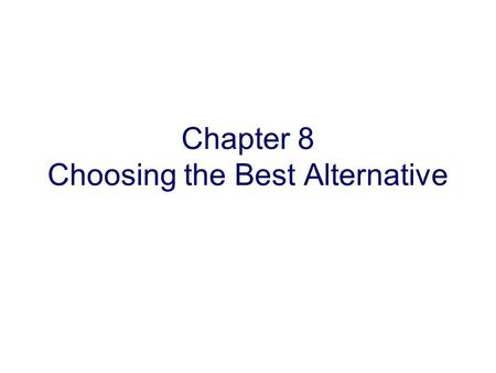 Copyright Oxford University Press 2009 Chapter 8 Choosing the Best Alternative.