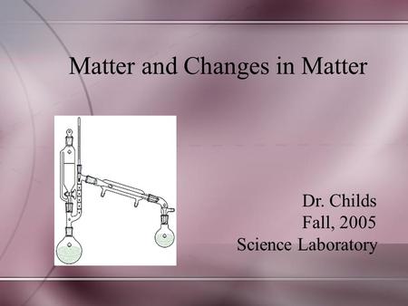 Matter and Changes in Matter
