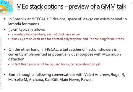 13-Feb-2014 Phase 2 upgrade “ME0 stack options” J. Hauser, UCLA  In Shashlik and CFCAL HE designs, space of  z~30 cm exists behind 10 lambda for muons.