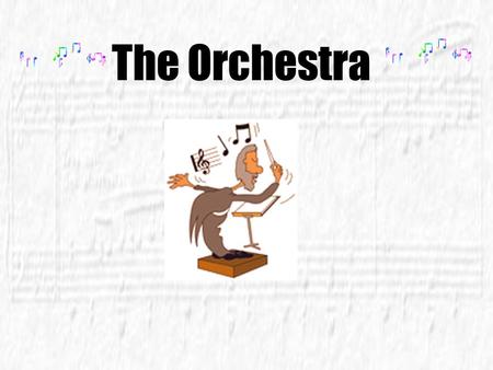 The Orchestra.