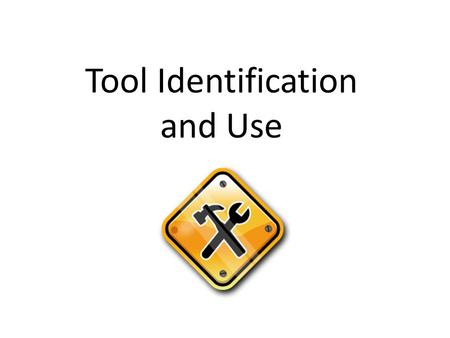 Tool Identification and Use. Where do you buy tools? Dealers Snap-On Mac Retail Stores Canadian Tire Wal-Mart.