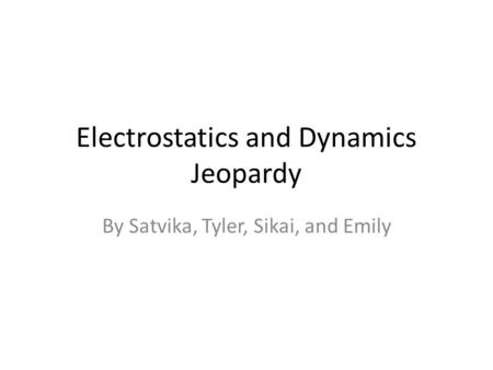 Electrostatics and Dynamics Jeopardy