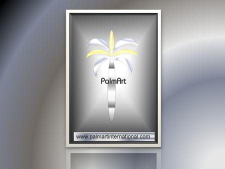 Www.palmartinternational.com. ARCHITECTURLY ABSTRACT ARTISTICALLY ALURING A Mix of Sculptural Art and precision engineering. www.palmartinternational.com.