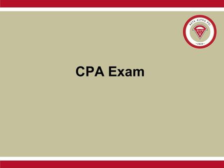 CPA Exam. Beta Alpha Psi What is a CPA? CPA stands for certified public accountant This credential is highly respected in the accounting profession. This.