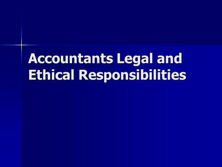 Accountants Legal and Ethical Responsibilities. Legal Federal Securities Law Federal Securities Law Contract Contract Negligence Negligence Racketeering.