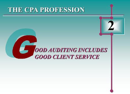 THE CPA PROFESSION 2 OOD AUDITING INCLUDES GOOD CLIENT SERVICE.
