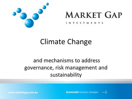 Climate Change and mechanisms to address governance, risk management and sustainability.