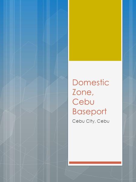 Domestic Zone, Cebu Baseport