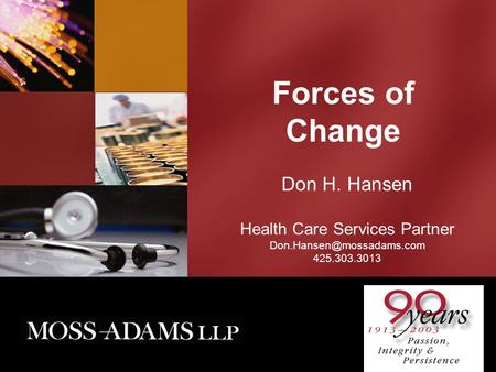Forces of Change Don H. Hansen Health Care Services Partner 425.303.3013.