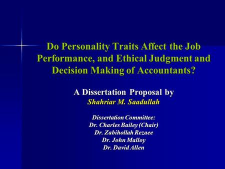 Do Personality Traits Affect the Job Performance, and Ethical Judgment and Decision Making of Accountants? A Dissertation Proposal by Shahriar M. Saadullah.