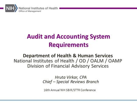 Audit and Accounting System Requirements Department of Health & Human Services National Institutes of Health / OD / OALM / OAMP Division of Financial Advisory.