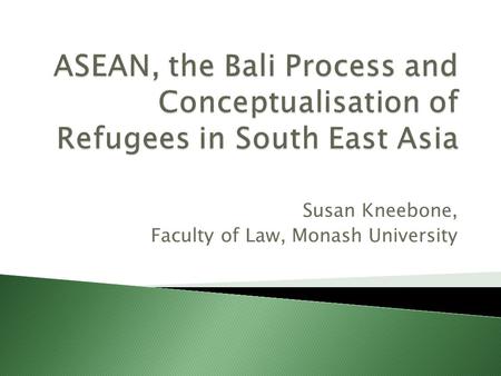 Susan Kneebone, Faculty of Law, Monash University.