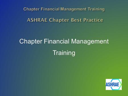 Chapter Financial Management Training.  Operate Chapter per the Board of Directors Approved Manual for Chapter Operations.  Chapter Treasurer Duties.