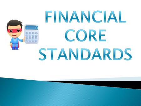 Financial Solvency Core Standards E-Commerce Every Association must adopt policies to ensure the fiscal integrity of their financial operations.