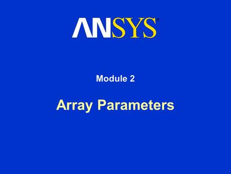 Array Parameters Module 2. Training Manual October 30, 2001 Inventory #001571 2-2 2. Array Parameters Array Parameters are parameters that can take on.