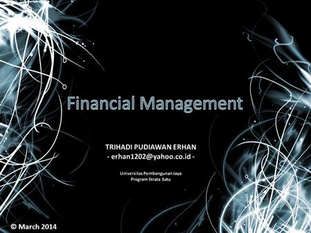 © March 2014. Finance ≠ Accounting What accounting? The process of collecting financial data, organizing and analyzing it using ageed- upon accounting.