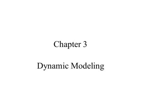 Chapter 3 Dynamic Modeling.