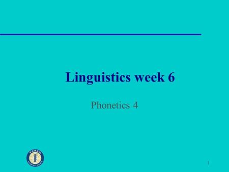 Linguistics week 6 Phonetics 4.