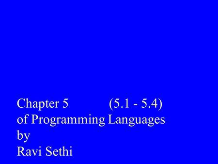 Chapter 5 ( ) of Programming Languages by Ravi Sethi