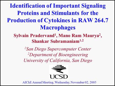 Identification of Important Signaling Proteins and Stimulants for the Production of Cytokines in RAW 264.7 Macrophages Sylvain Pradervand 1, Mano Ram Maurya.