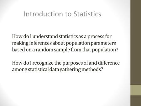 How do I understand statistics as a process for making inferences about population parameters based on a random sample from that population? How do I recognize.