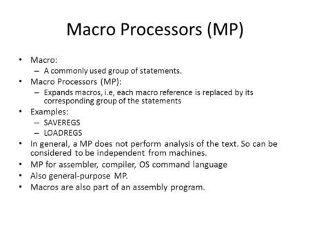Macro Processors (MP) Macro: Macro Processors (MP): Examples: