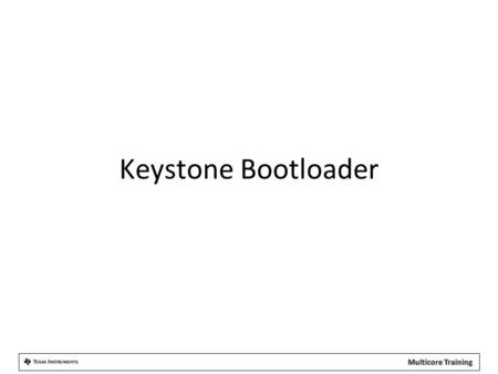Keystone Bootloader.