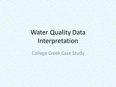Water Quality Data Interpretation College Creek Case Study.