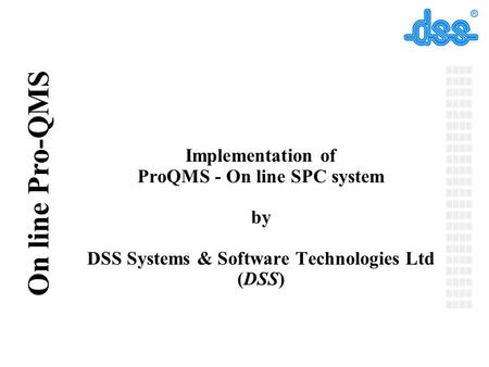 ProQMS - On line SPC system DSS Systems & Software Technologies Ltd