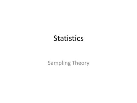 Statistics Sampling Theory. We hear statistical results on the news constantly: “Bifar has been clinical shown to work better than Pliaff on removing.