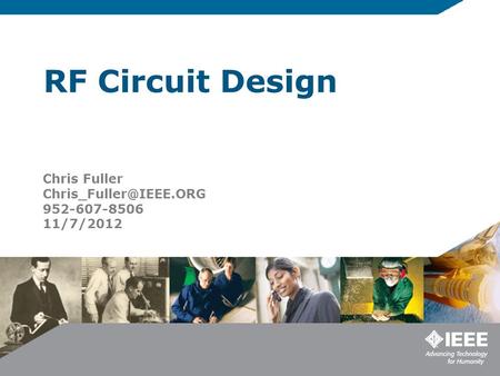 RF Circuit Design Chris Fuller 952-607-8506 11/7/2012.