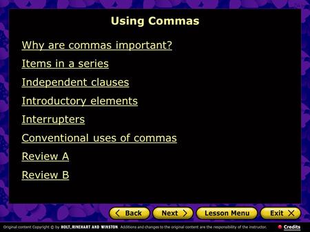 Using Commas Why are commas important? Items in a series