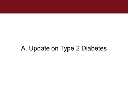 A. Update on Type 2 Diabetes