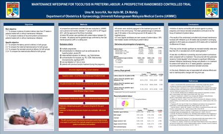 TEMPLATE DESIGN © 2008 www.PosterPresentations.com MAINTENANCE NIFEDIPINE FOR TOCOLYSIS IN PRETERM LABOUR: A PROSPECTIVE RANDOMISED CONTROLLED TRIAL Uma.