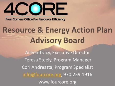Resource & Energy Action Plan Advisory Board Aileen Tracy, Executive Director Teresa Steely, Program Manager Cori Andreatta, Program Specialist