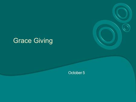 Grace Giving October 5. Think About It … In what ways does the Internal Revenue Service play a role in Christian giving? Note there is nothing wrong with.