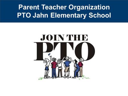 Parent Teacher Organization PTO Jahn Elementary School.