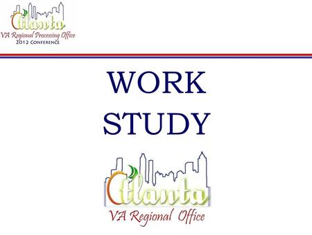 WORK STUDY. WORK STUDY  ‘Earn-while-you-learn’ benefits (non-taxable)  Payable in addition to regular education benefits  Available to persons training.