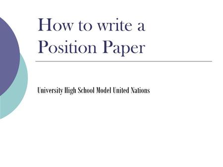 How to write a Position Paper University High School Model United Nations.